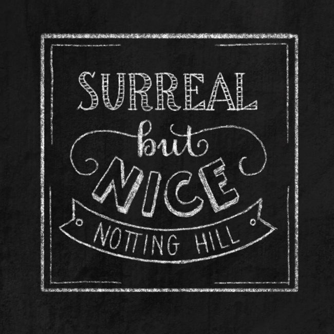 Chalk-Lettering Filmzitat Notting Hill - Surreal but nice